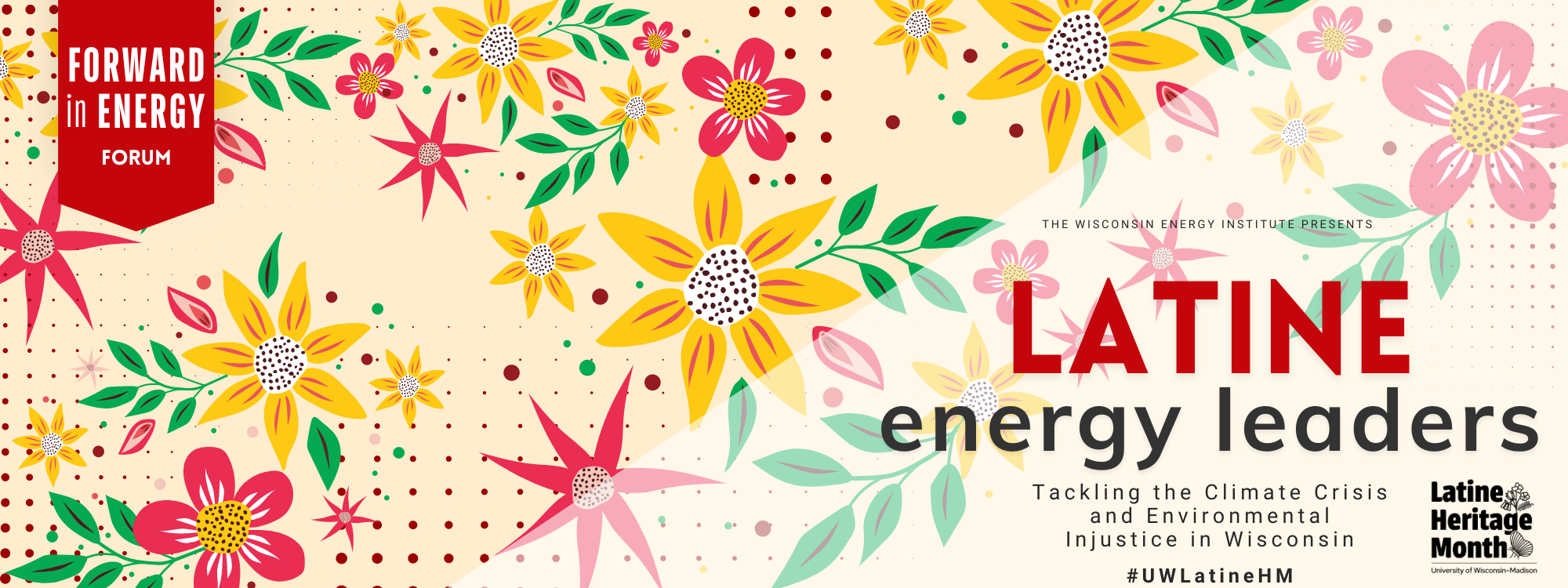 Colorful Banner with red "Forward in Energy Forum" tag in the upper left. Flowers cover the background and the text reads "Latine Energy Leaders" in red and black bolded font.