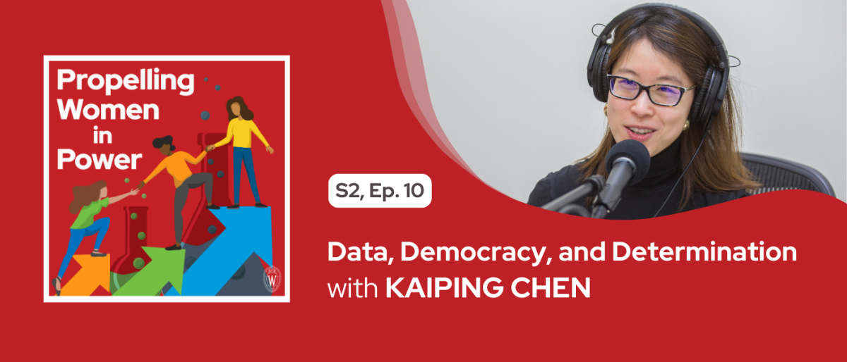 The "Propelling Women in Power" logo is left of a picture of Kaiping Chen at a microphone. Text reads "S2 Ep. 10 Data Democracy and Determination with Kaiping Chen