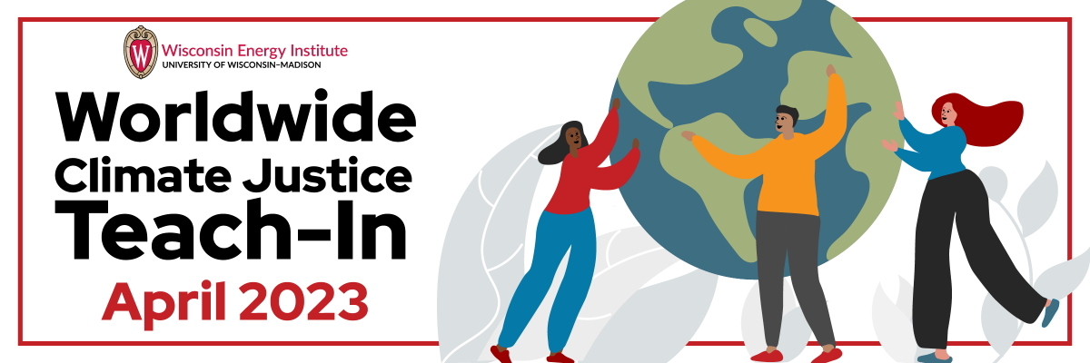 Text reading "worldwide climate justice teach-in" with an image of three people together holding up a large Earth