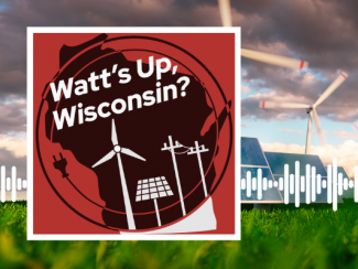 Watt's Up, Wisconsin? podcast logo with a graphic rendering of solar and wind energy and battery storage.